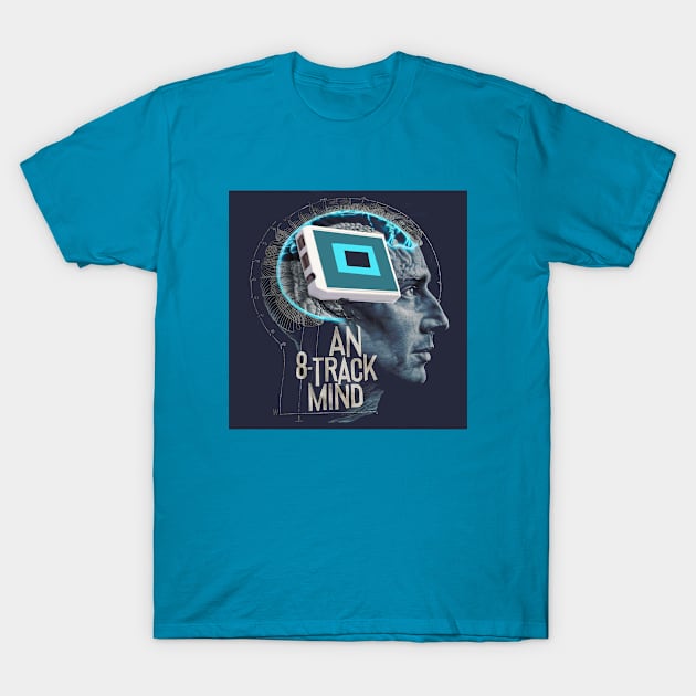 8-track mind T-Shirt by Dizgraceland